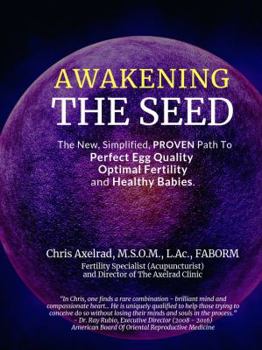 Paperback Awakening the Seed: The New, Simplified, Proven Path to Perfect Egg Quality, Optimal Fertility, and Healthy Babies Book