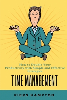 Paperback Time Management: How to Double Your Productivity with Simple and Effective Strategies PIERS Book