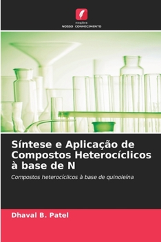 Síntese e Aplicação de Compostos Heterocíclicos à base de N: Compostos heterocíclicos à base de quinoleína