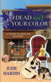 Paperback Dead Ain't Your Color: A Pickin' & Grin Inn Cozy Mystery Book 1 Book
