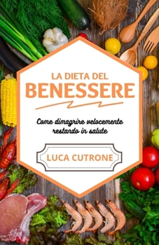 Paperback La Dieta del Benessere: come dimagrire velocemente restando in salute [Italian] Book