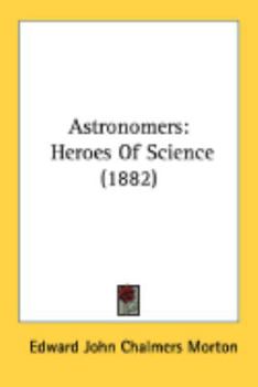 Paperback Astronomers: Heroes Of Science (1882) Book