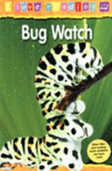 Paperback Bug Watch (I Love Reading) Book