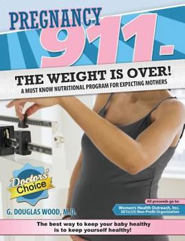 Paperback Pregnancy 911- The Weight Is Over!: A Must Know Nutritional Program for Expecting Mothers Book