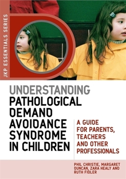 Paperback Understanding Pathological Demand Avoidance Syndrome in Children: A Guide for Parents, Teachers and Other Professionals Book