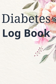 Diabetes Log Book: Booklet Logbook Diabetes Lined Journal Diabetic Notebook Daily Glucose Diary Food Record Tracker Organizer Ultra Good Gift For Men ... Paperback Cover 122 Pages 6 x 9 Inch Sized
