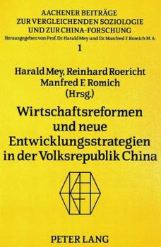 Wirtschaftsreformen Und Neue Entwicklungsstrategien in Der Volksrepublik China: Herausgegeben Von Harald Mey, Reinhard Roericht Und Manfred F. Romich