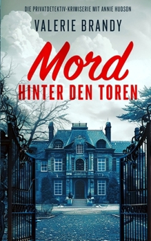 Mord hinter den Toren (Die Privatdetektiv-Krimiserie mit Annie Hudson) (German Edition)