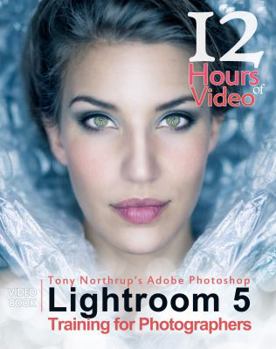 Paperback Tony Northrup's Adobe Photoshop Lightroom 5 Video Book Training for Photographers Book