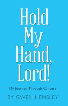Paperback Hold My Hand, Lord!: My Journey Through Cancers Book