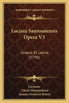 Paperback Luciani Samosatensis Opera V3: Graece Et Latine (1790) [Latin] Book