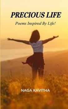 PRECIOUS LIFE Poems Inspired by Life!