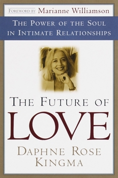 Paperback The Future of Love: The Power of the Soul in Intimate Relationships Book