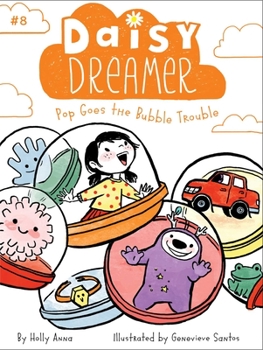 Pop Goes the Bubble Trouble - Book #8 of the Daisy Dreamer