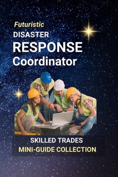 Disaster Response Coordinator: Leading When Chaos Strikes — A Career That Saves and Serves