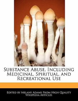 Substance Abuse, Including Medicinal, Spiritual, and Recreational Use