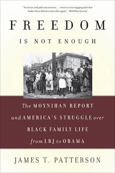 Paperback Freedom Is Not Enough: The Moynihan Report and America's Struggle Over Black Family Life -- From LBJ to Obama Book