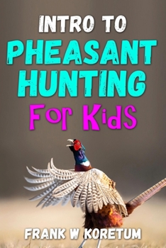 Paperback Intro to Pheasant Hunting for Kids Book