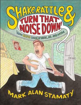 Hardcover Shake, Rattle & Turn That Noise Down!: How Elvis Shook Up Music, Me and Mom Book