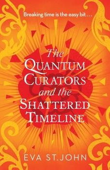 The Quantum Curators and the Shattered Timeline - Book #4 of the Quantum Curators