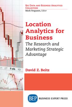 Paperback Location Analytics for Business: The Research and Marketing Strategic Advantage Book