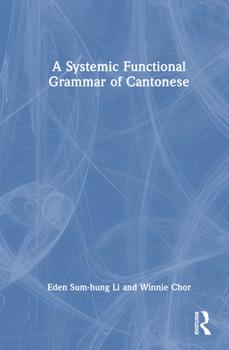 Hardcover A Systemic Functional Grammar of Cantonese Book