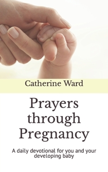 Paperback Prayers through Pregnancy: A daily devotional for you and your developing baby Book