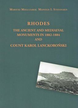 Paperback Rhodes: The Ancient and Mediaeval Monuments in 1882-1884 and Count Karol Lanckoronski Book