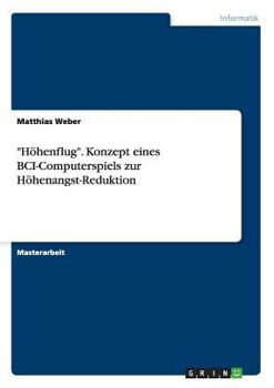 Paperback "Höhenflug". Konzept eines BCI-Computerspiels zur Höhenangst-Reduktion [German] Book