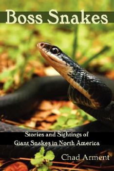 Paperback Boss Snakes: Stories and Sightings of Giant Snakes in North America Book