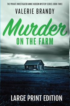 Murder on the Farm: Large Print Edition (The Private Investigator Annie Hudson Mystery)