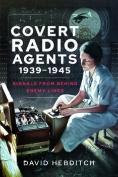 Paperback Covert Radio Agents, 1939-1945: Signals from Behind Enemy Lines Book
