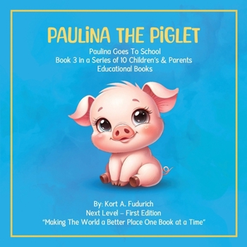 Paulina The Piglet: Paulina Goes To School : Book 3