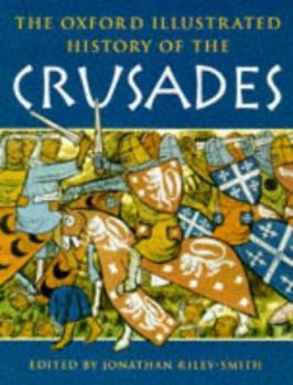 The Oxford Illustrated History of the Crusades (Oxford Illustrated Histories)