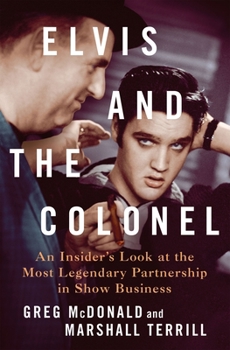 Hardcover Elvis and the Colonel: An Insider's Look at the Most Legendary Partnership in Show Business Book