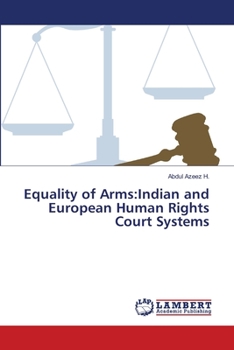 Paperback Equality of Arms: Indian and European Human Rights Court Systems Book