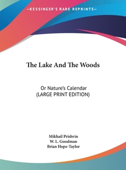 Hardcover The Lake and the Woods: Or Nature's Calendar (Large Print Edition) [Large Print] Book