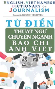 Hardcover T&#7915; &#273;i&#7875;n Thu&#7853;t ng&#7919; Chuyên ngành Báo Chí (b&#7843;n bìa c&#7913;ng) [Vietnamese] Book