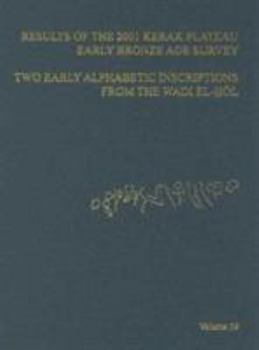 Hardcover Asor Annual 59: Part I, Results of the 2001 Kerak Plateau Early Bronze Age Survey; Part II, Two Early Alphabetic Inscriptions from the Book