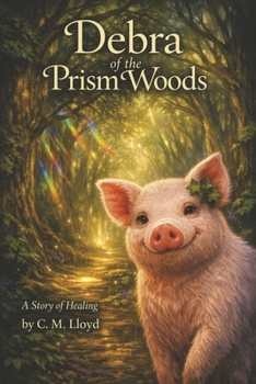 Debra of the Prism Woods: A Story of Healing