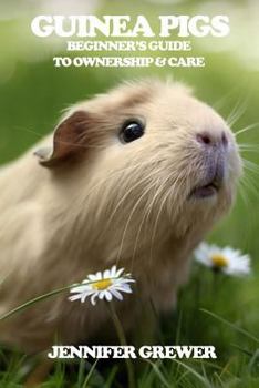 Paperback Guinea Pigs: Beginner's Guide to Ownership & Care Book