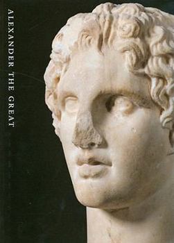 Paperback Alexander the Great: Treasures from an Epic Era of Hellenism Book