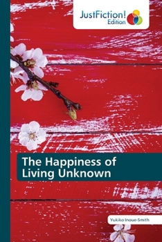 Paperback The Happiness of Living Unknown Book