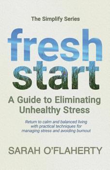 Paperback Fresh Start: A Guide to Eliminating Unhealthy Stress Book