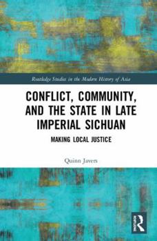 Hardcover Conflict, Community, and the State in Late Imperial Sichuan: Making Local Justice Book