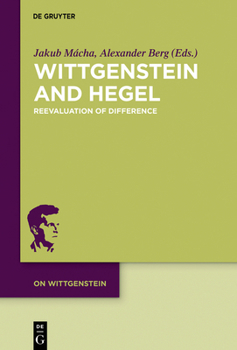 Hardcover Wittgenstein and Hegel: Reevaluation of Difference Book