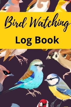 Paperback Bird Watching Log Book: Track & Record your Bird Sightings I Birders Journal I Table of Contents I Space for Sketches and Photos Book