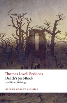 Death's Jest-Book and Other Writings (Oxford World's Classics)