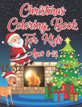 Paperback Christmas Coloring Book For Kids Ages 8-12: 40 Christmas Coloring Pages Including Santa, Christmas Trees, Reindeer, Snowman Rabbit etc. for Kids And C Book