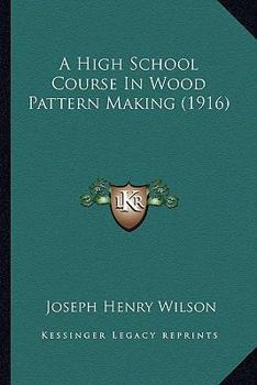 A High School Course In Wood Pattern Making